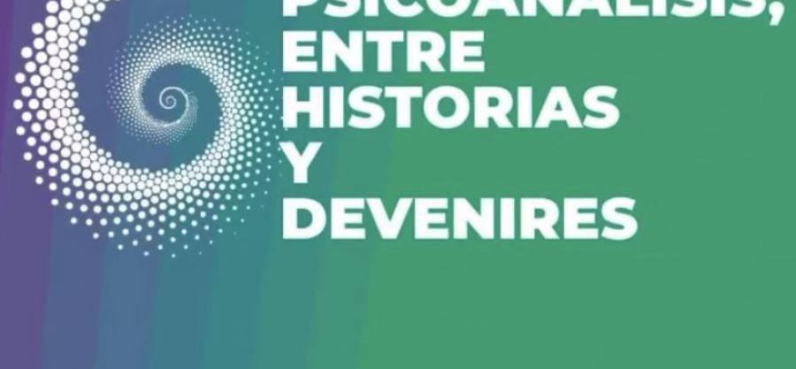 XV Congreso y XXXV Symposium anual “Psicoanálisis, entre Historias y Devenires”